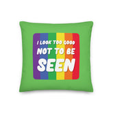 I Look Too Good Pillow